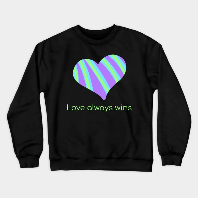 Love Always Wins Striped Heart Crewneck Sweatshirt by KelseyLovelle